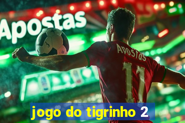 jogo do tigrinho 2